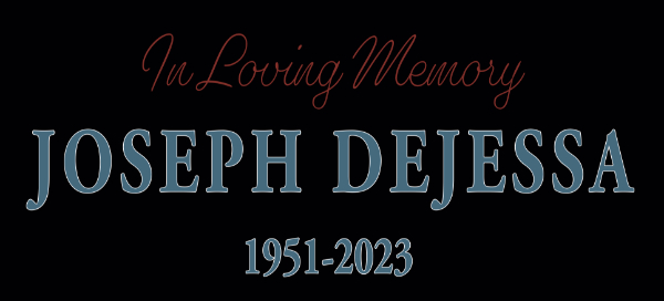 In Loving Memory Joe Dejessa